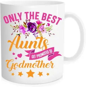 1159469 Vornado Funny Coffee Mug - Only The Best Aunts Get Promoted To Godmother Tea Cup For Chr