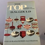 Great!! The Top: Universal Toy, Enduring Pastime By D. W. Gould (1973), Book. Fixed Price $27.00.